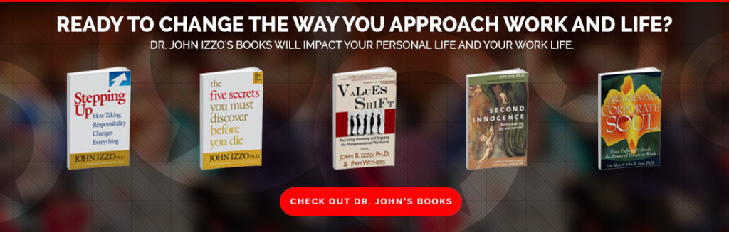 Dr. John Izzo's books help leaders step up in work and in life for better results.